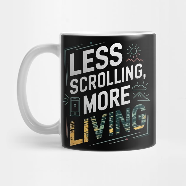 Less Scrolling, More Living by Mara Bun